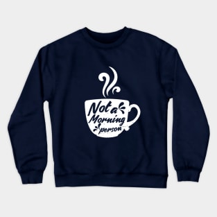 Coffee - Not a Morning Person Crewneck Sweatshirt